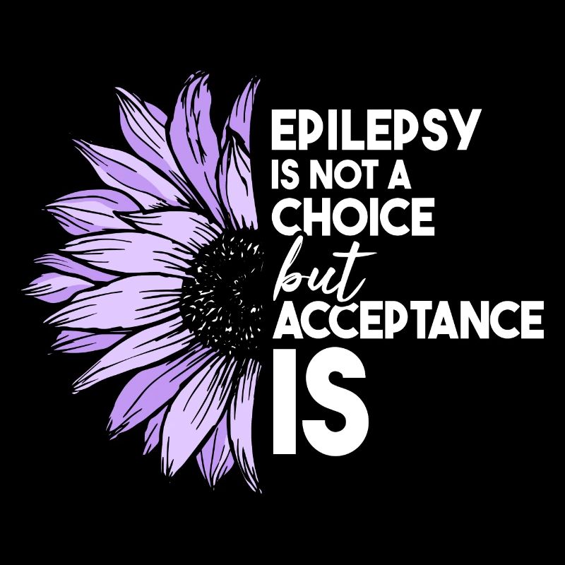 Epilepsy Is Not A Choice but Acceptance Is-