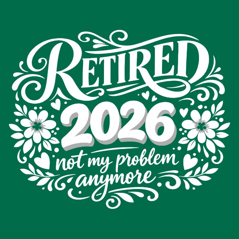 Retirement 2026 Plus My Problem Humor