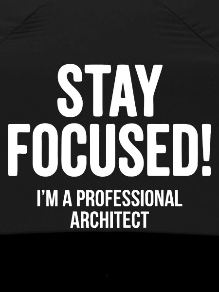 Architect Stay Focused Saying