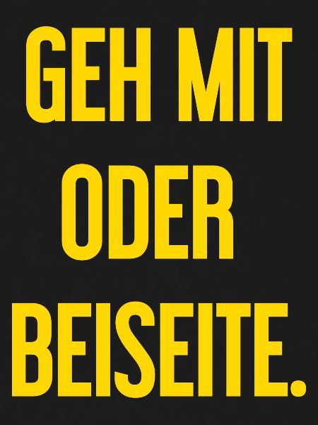 Geh mit oder beiseite