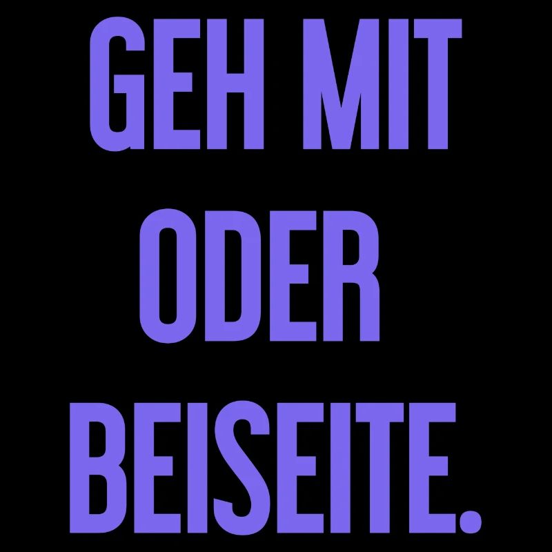 Geh mit oder beiseite