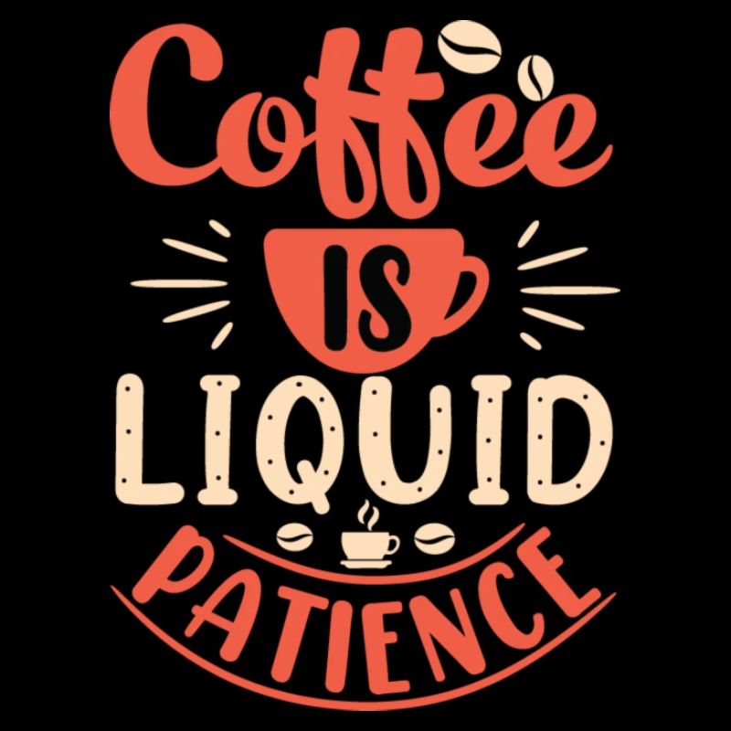 Le café est liquide patience