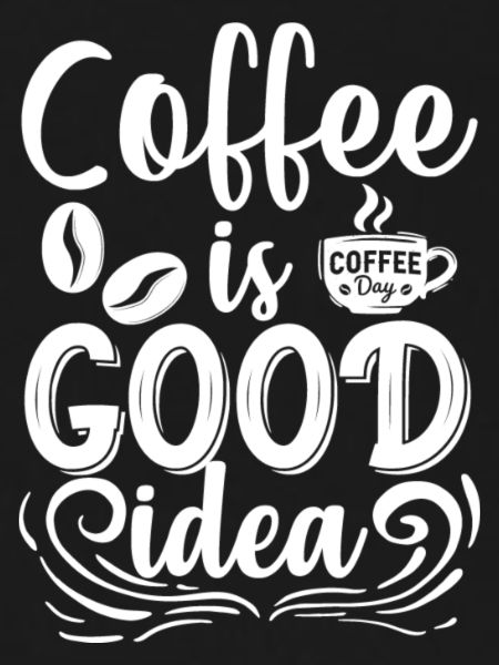 Coffee is good idea