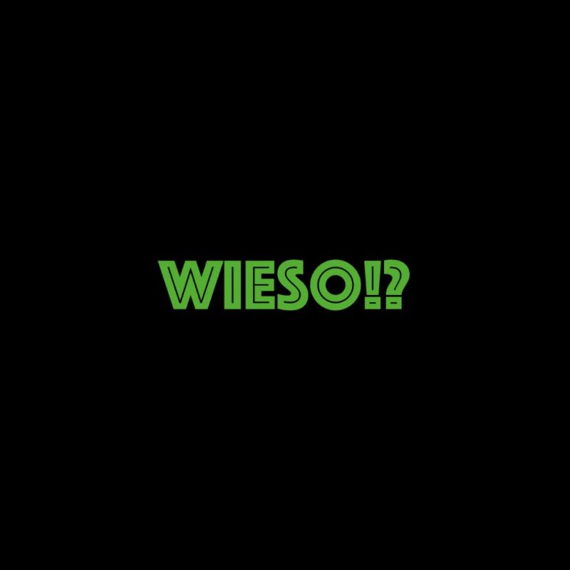 wieso!?