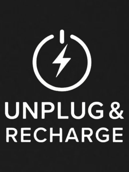 DÉBRANCHEZ-VOUS et RECHARGEZ.