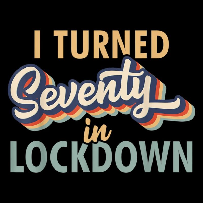 I Turned 70 in Lockdown Tshirt - 70th Birthday Gif