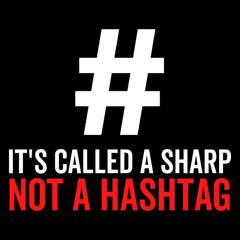 It's Called a Sharp Not a Hashtag