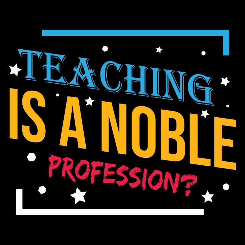 Teaching is a Noble Profession?
