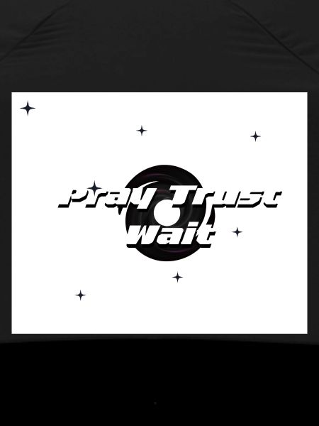 Pray, Trust and Wait 