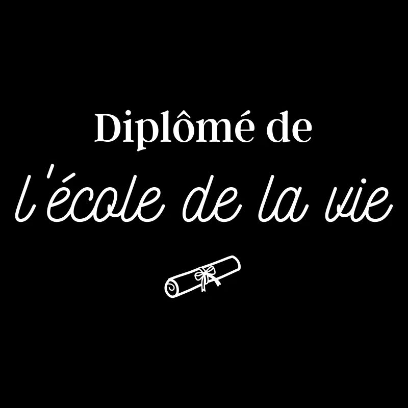 Diplômé de l'école de la vie