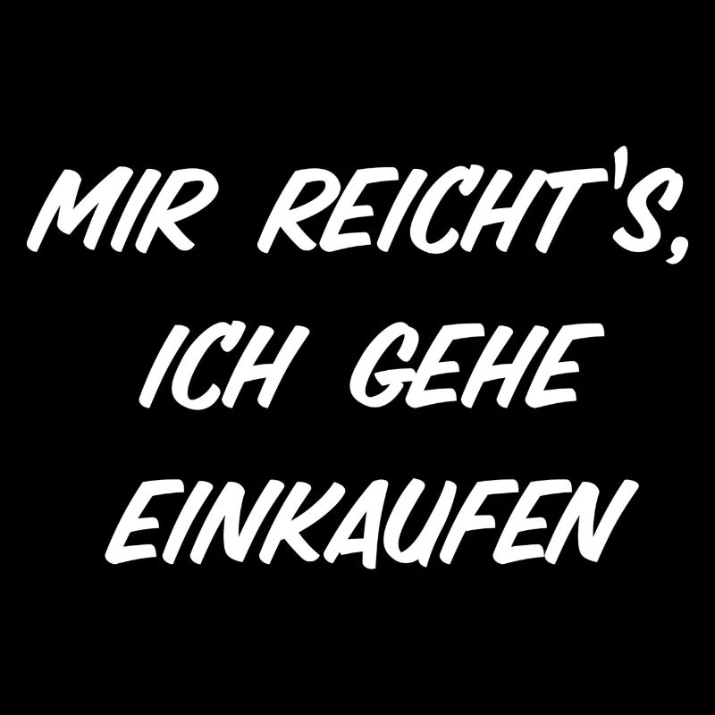 Mir reicht‘s ich gehe einkaufen