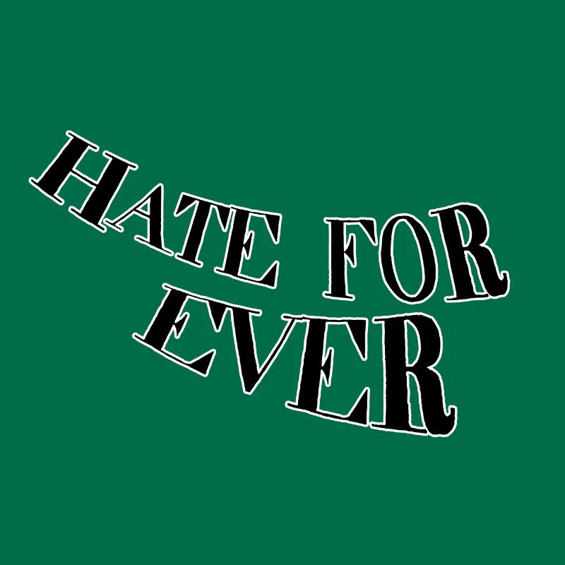 Hate for ever