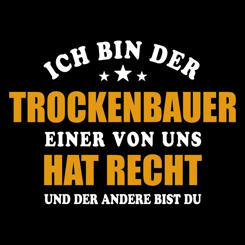 Ich bin der Trockenbauer - einer von uns hat Recht