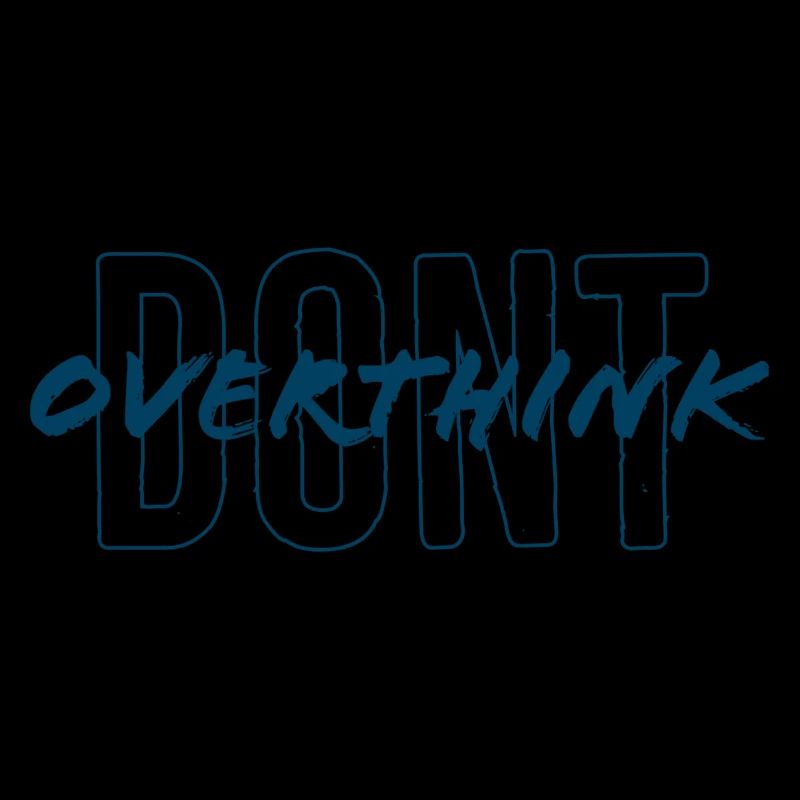 Don't overthink