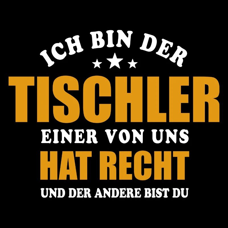 Ich bin der Tischler - einer von uns hat Recht