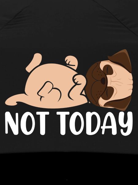 Not today
