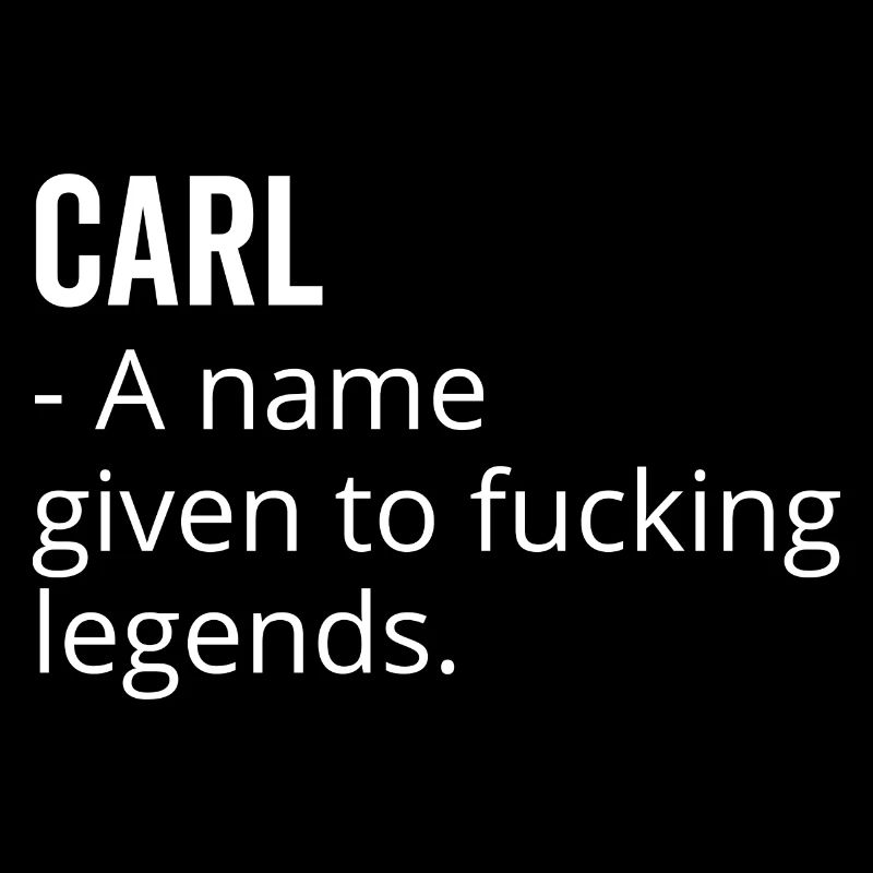 Carl a Name Given to Fucking Legends