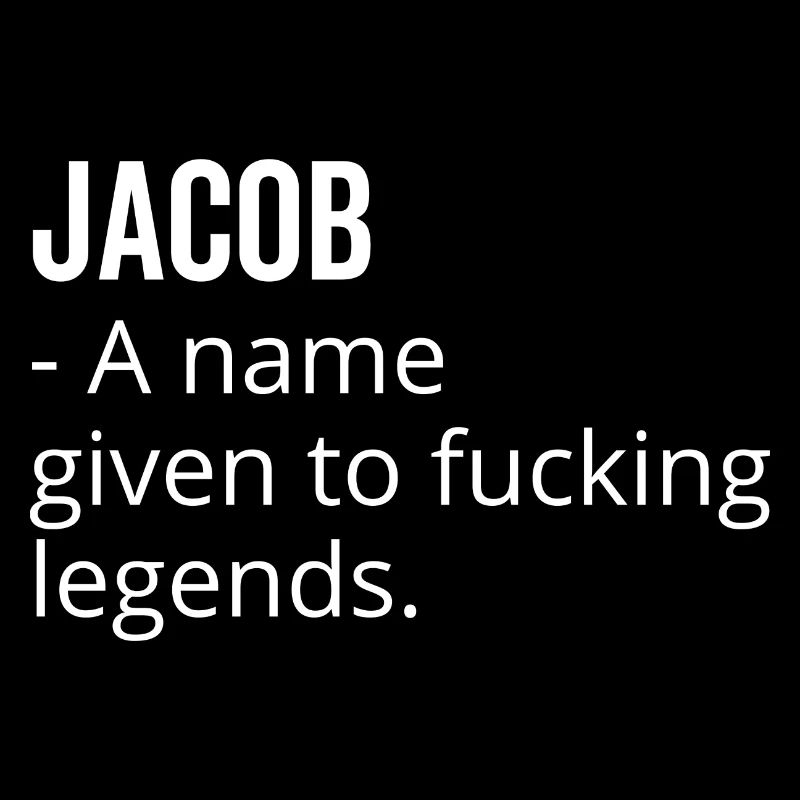 Jacob a Name Given to Fucking Legends