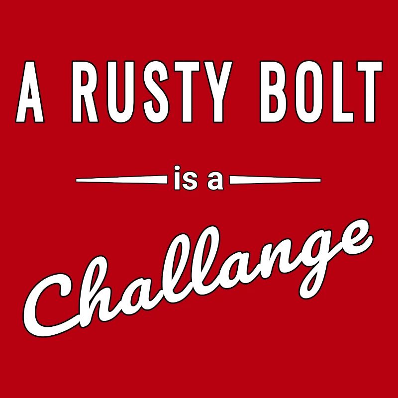 A Rusty Bolt ist eine echte Challenge – Spruch