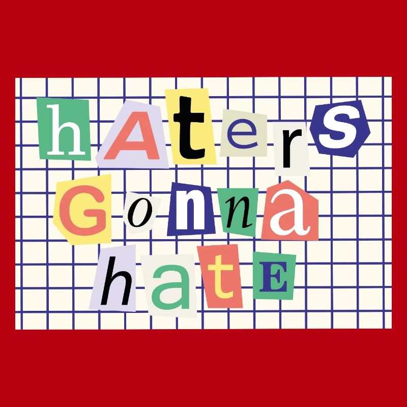 Haters Gonna Hate – Collage-Stil Statement