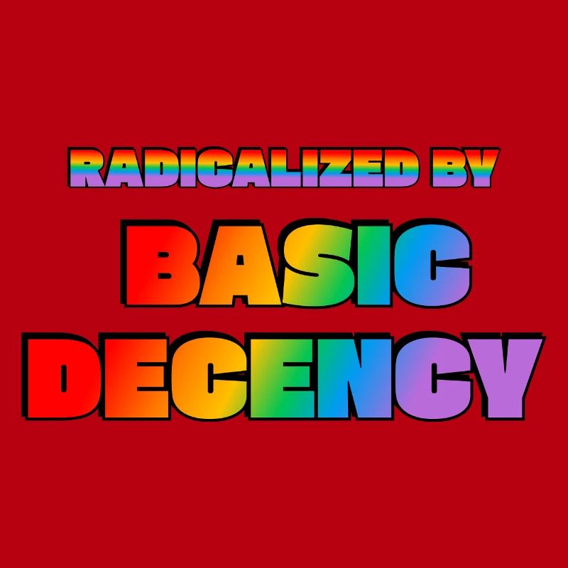 Radicalized by Basic Decency