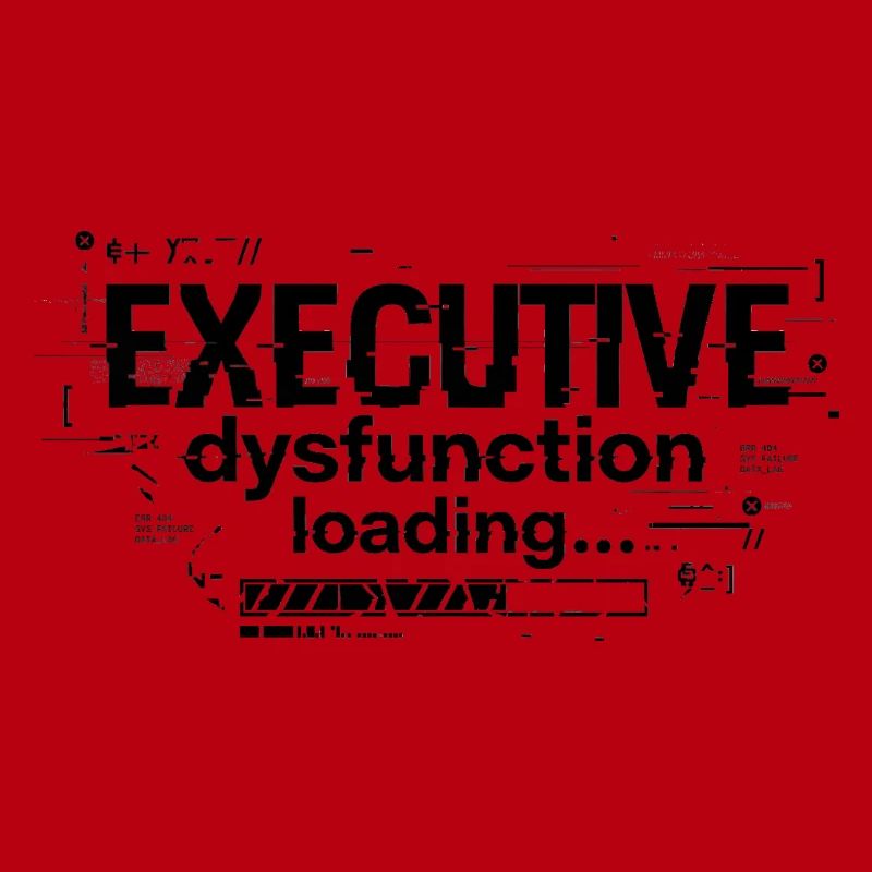 Executive Dysfunction Loading ADHD Humor Design