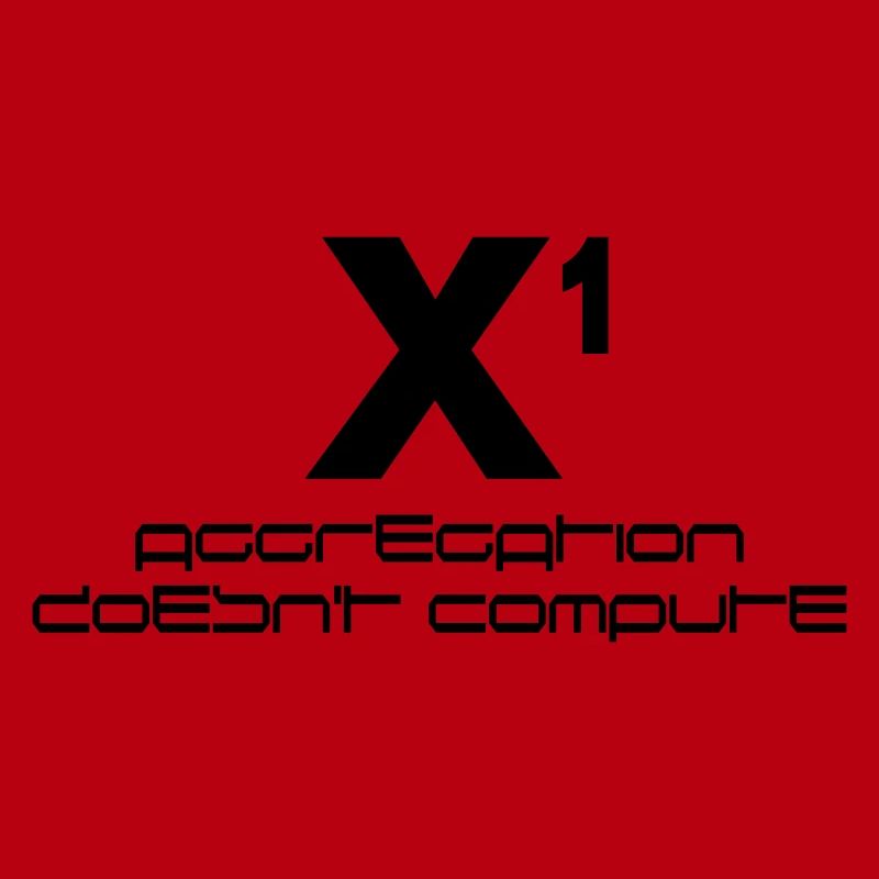 X hoch eins – aggregation doesn't compute