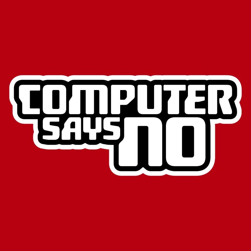 Computer Says No Funny Programmer Nerd Technique