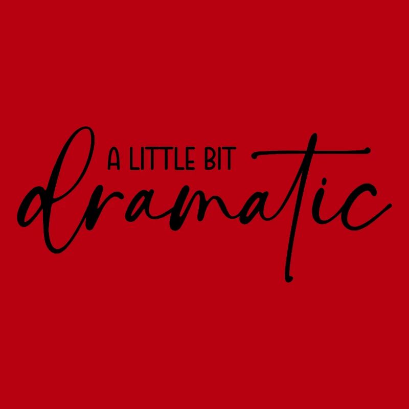 A little bit dramatic - Ein bisschen dramatisch