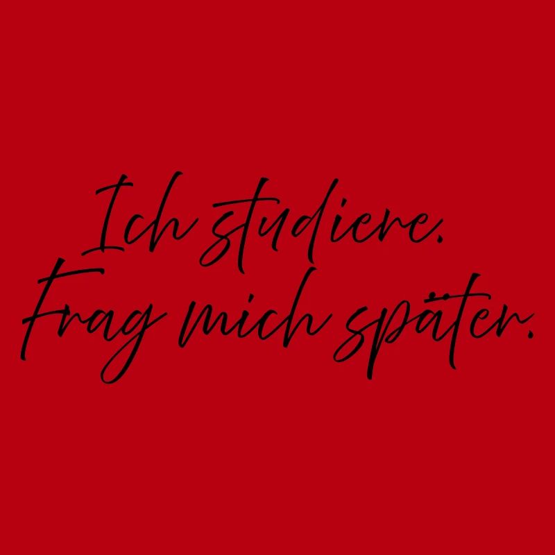 Ich studiere. Frag mich später.
