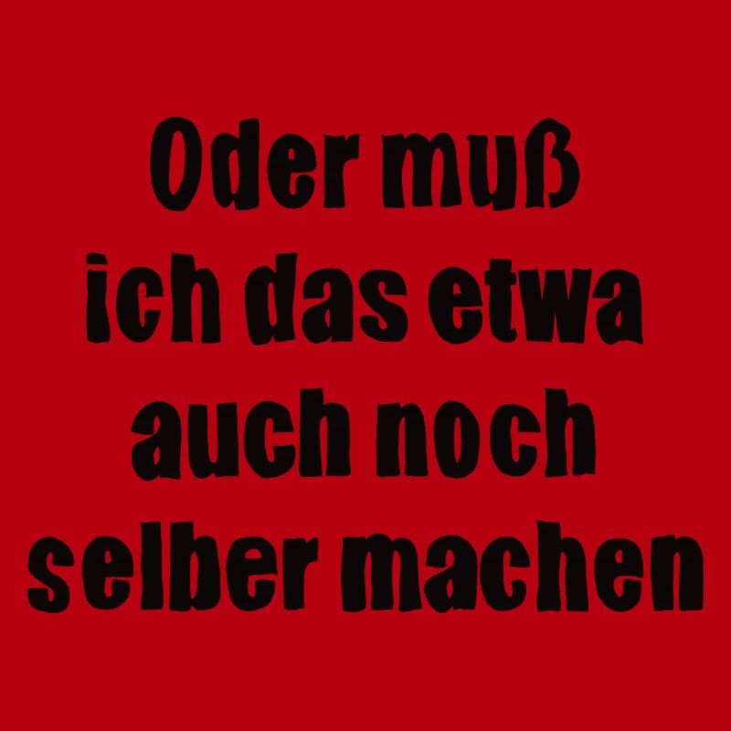 Oder muss ich das etwa auch selbst machen