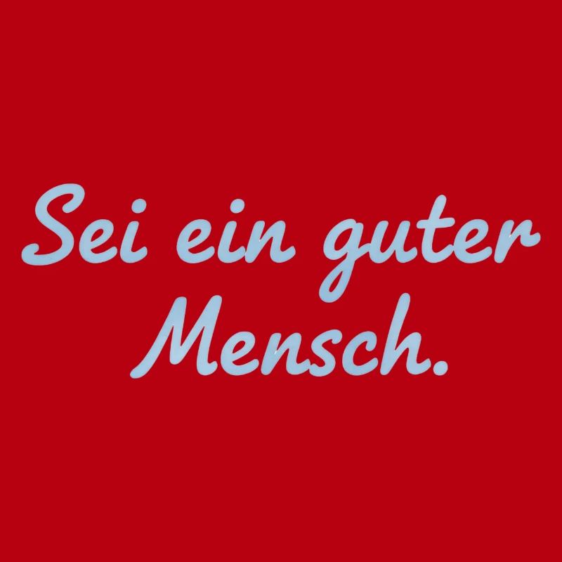 Sei ein guter Mensch Statement Design