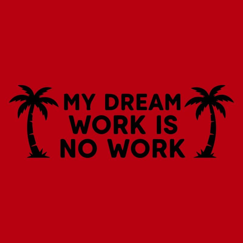 My Dream Work No Work - Funny Lazy Vacation