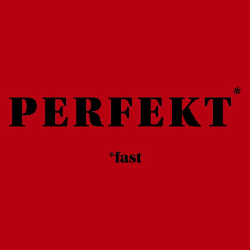 PERFEKT – fast | ironisches Minimal-Statement