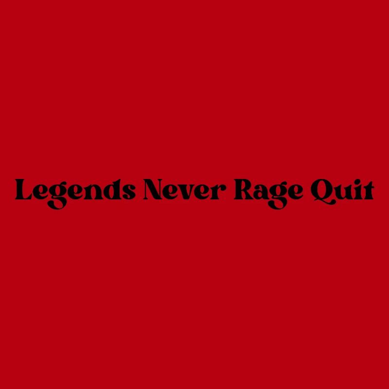 Legends Never Rage Quit