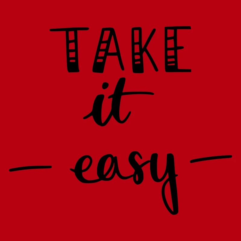 take it easy