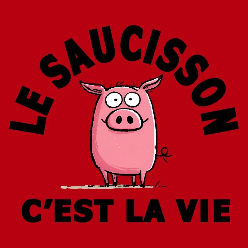 le saucisson c'est la vie humour