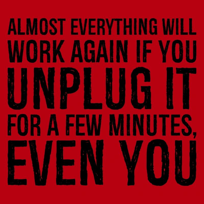 almost everything will work again if you unplug it