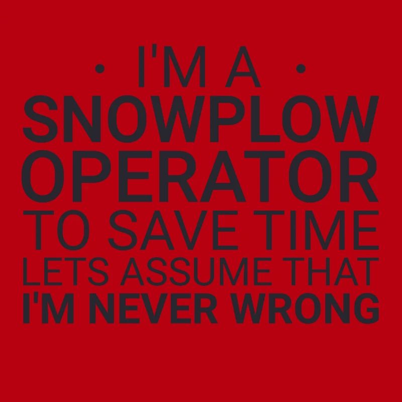 Snowplow Operator Never Wrong Snowplow Driver