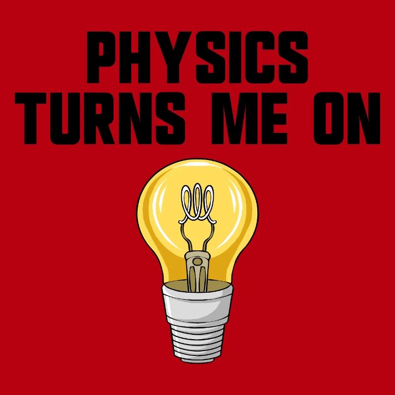 Physics joke, physics turns me on, funny knowledge