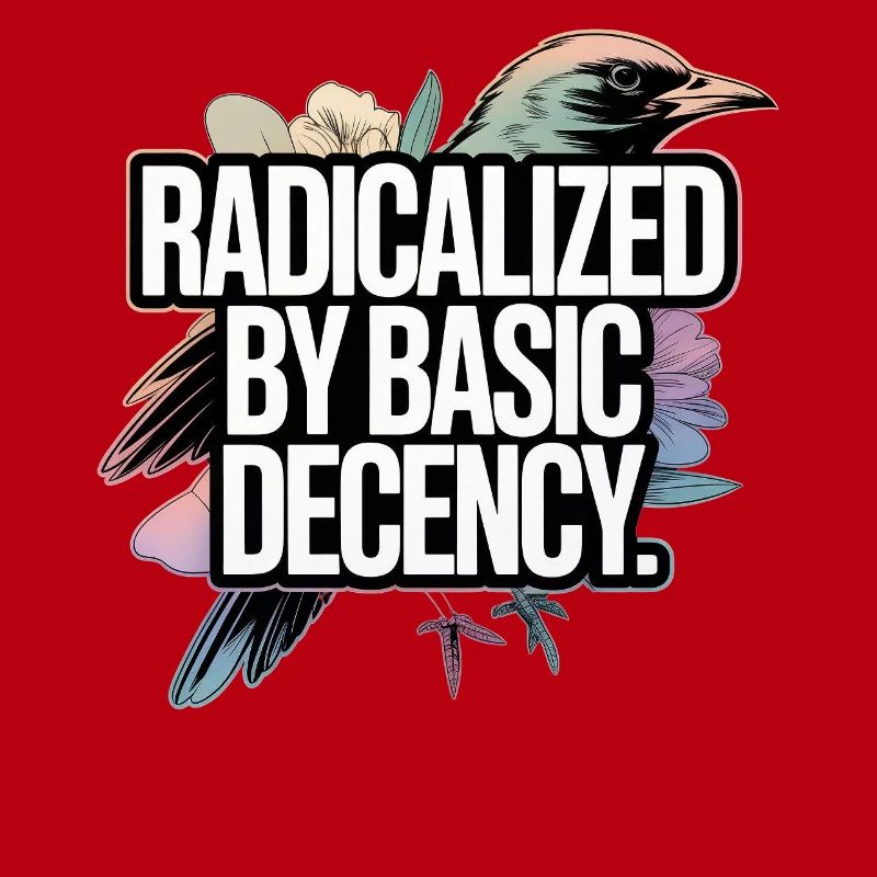 Radicalized by Basic Decency Statement