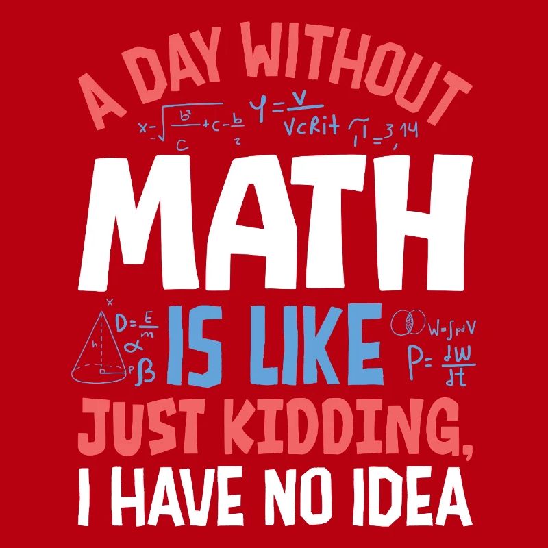 A Day Without Math is Like...