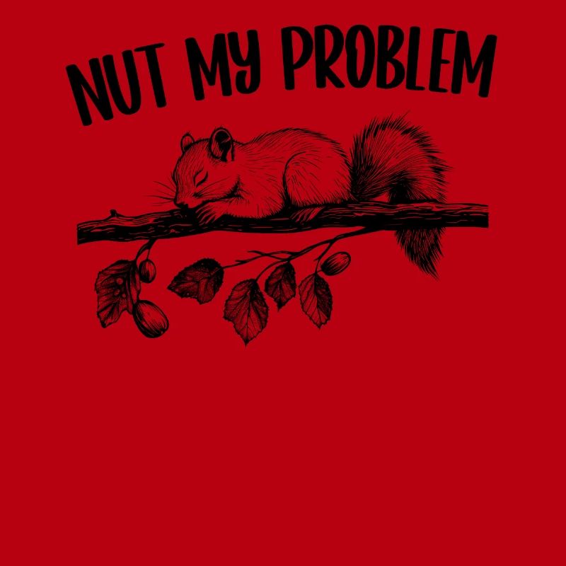Nut My Problem Eichhörnchen Niedlich Geschenk