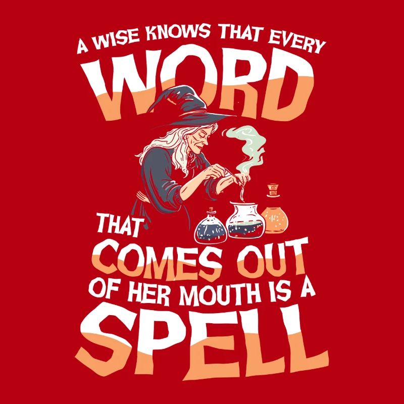  Witch Magic A Wise Knows That Every Word That