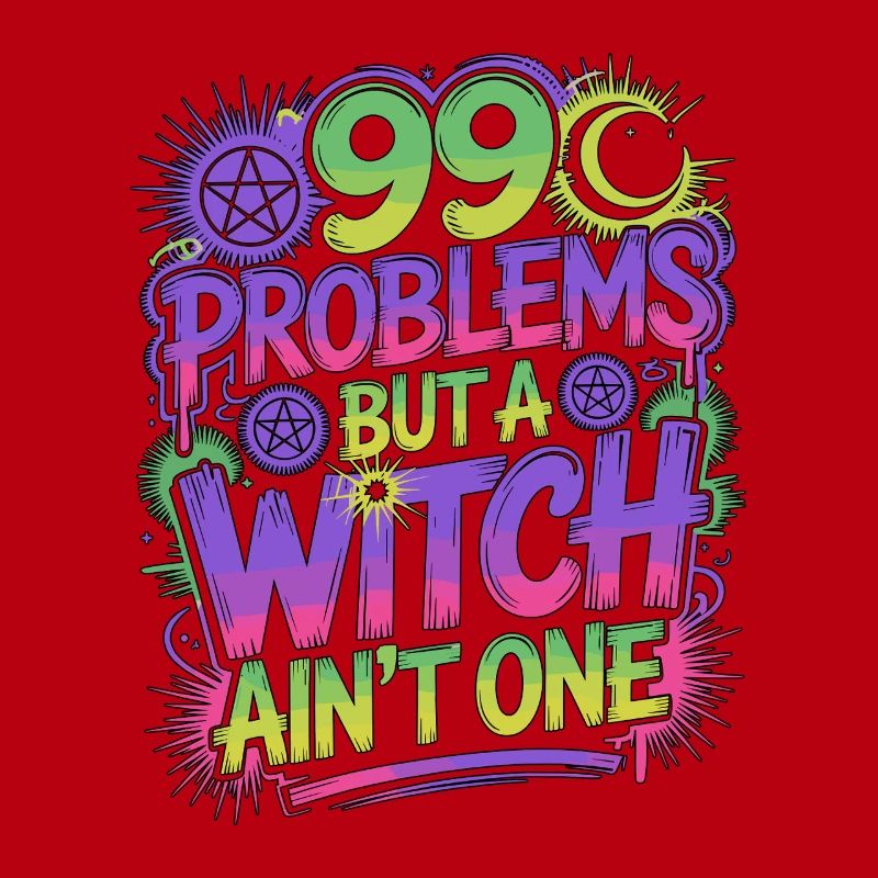 Witchcraft 99 Problems But A Witch Spellcaster