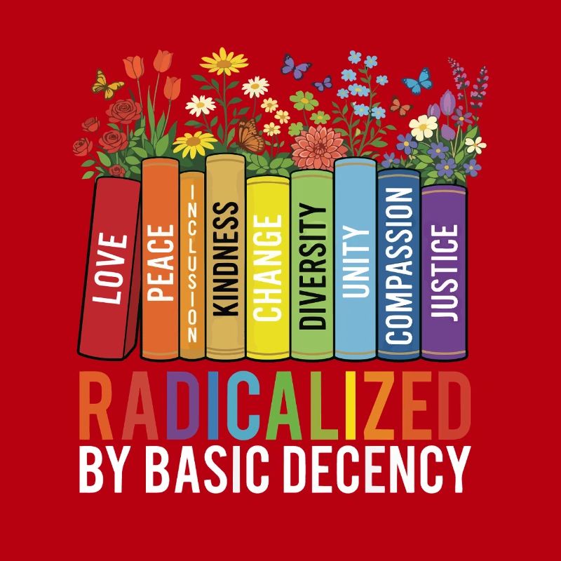 Radicalized Basic Decency Kindness Equality 