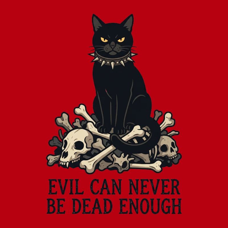 Evil Can Never Be Dead Enough