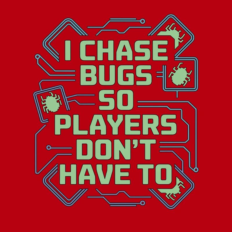 Game Developer I Chase Bugs So Game Programmer