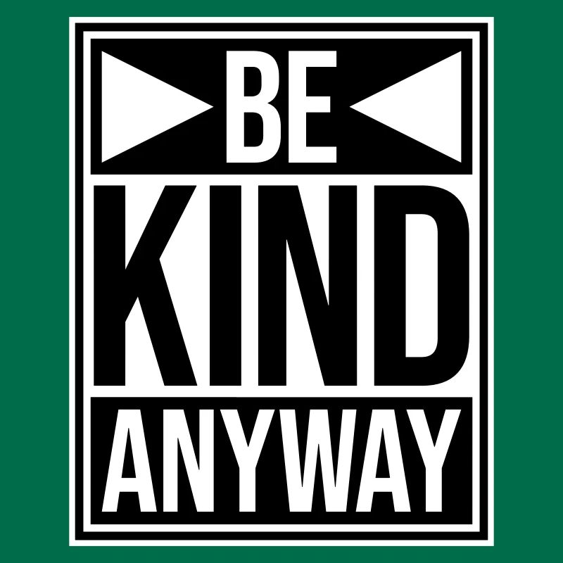 Be Kind Anyway Freundlichkeit Statement Spruch