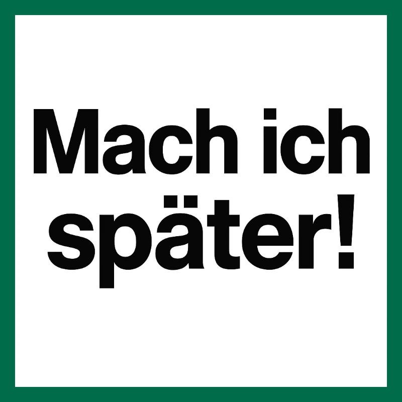 Mach ich später Statement
